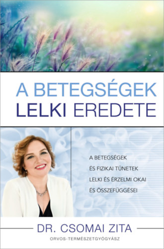 Dr. Csomai Zita: A betegségek lelki eredete