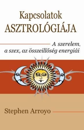 Stephen Arroyo: Kapcsolatok asztrológiája