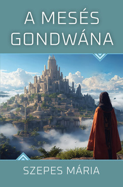 Szepes Mária: A mesés Gondwána