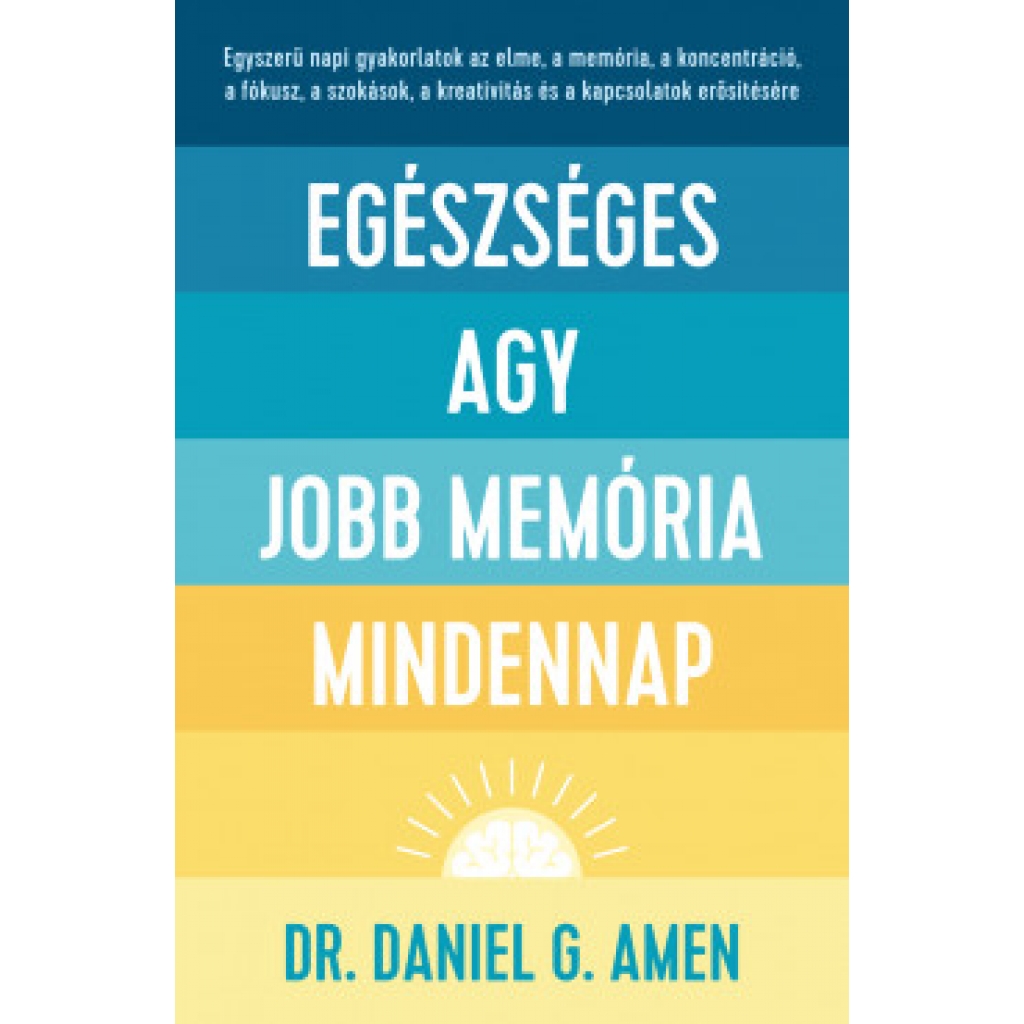 Dr. Daniel G. Amen: Egészséges agy, jobb memória minden nap
