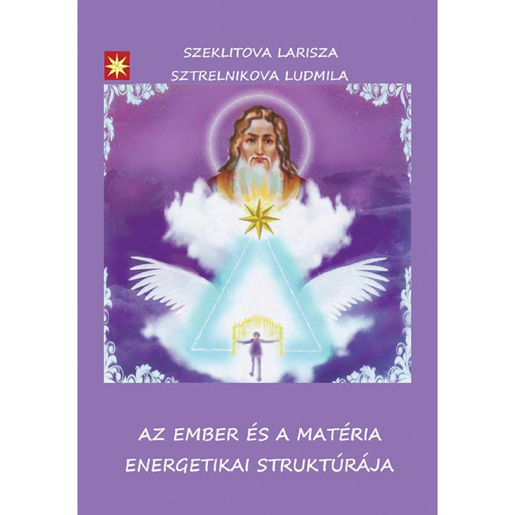 Szeklitova / Sztrelnikova: Az ember és a matéria energetikai struktúrája